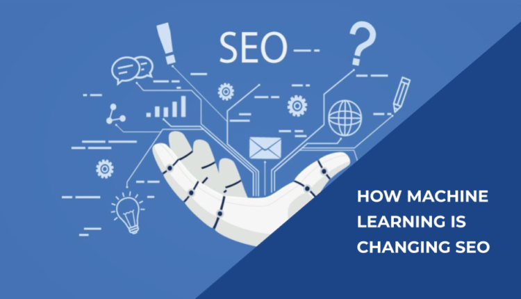 How Machine Learning is Changing SEO