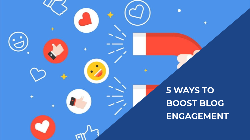 5 Ways to Boost Blog Engagement