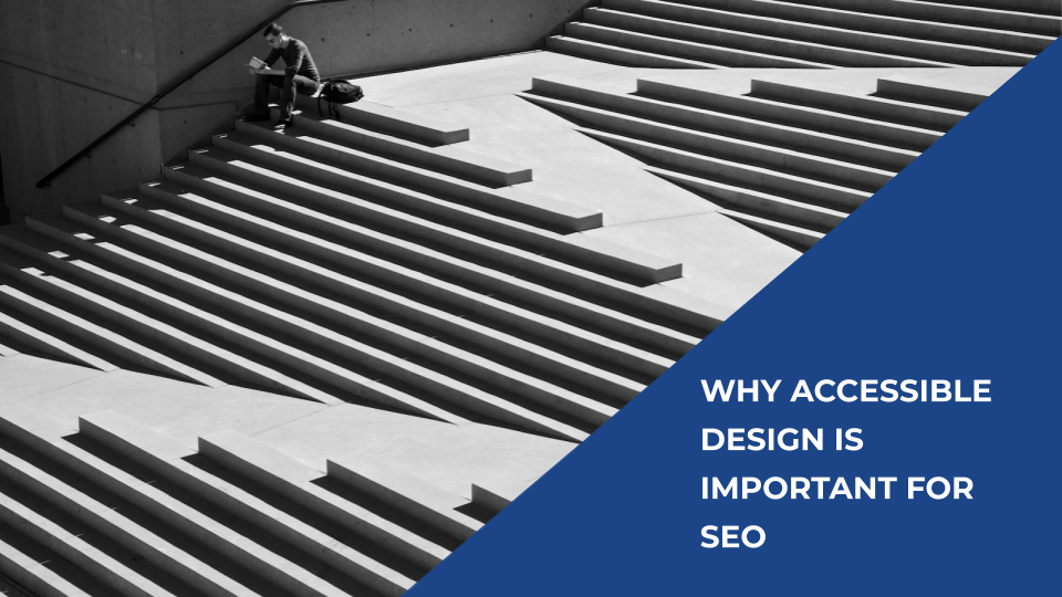 Why is Accessible Design Important for SEO