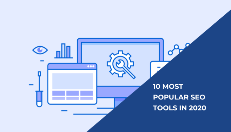 10 Most Popular Search Engine Optimisation Tools Of 2020