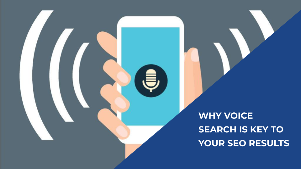 Why Voice Search Is Key to Your SEO Results
