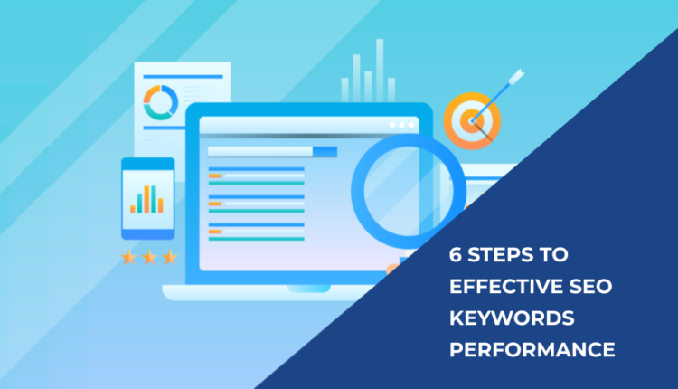 6 Steps to Effective SEO Keywords Performance