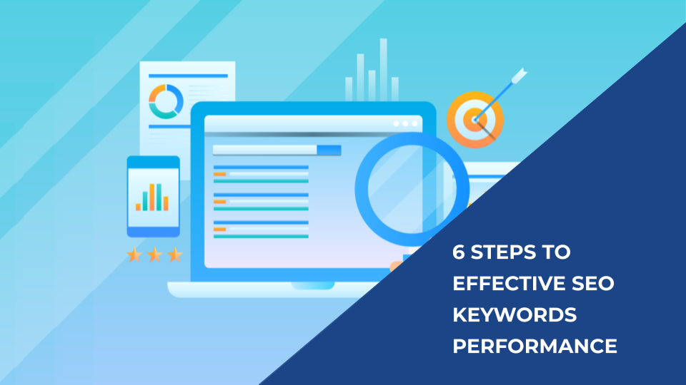 6 Steps to Effective SEO Keywords Performance