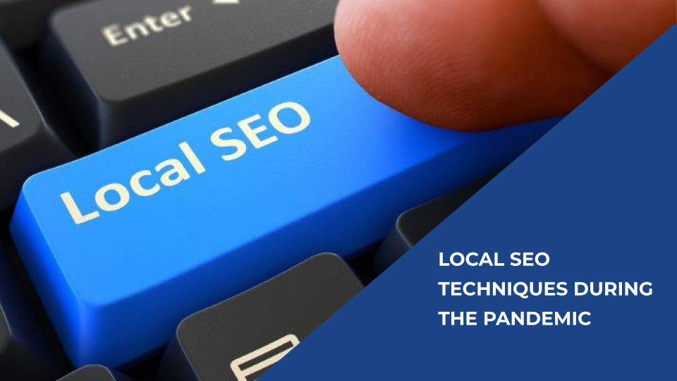 Local SEO Techniques During The Pandemic