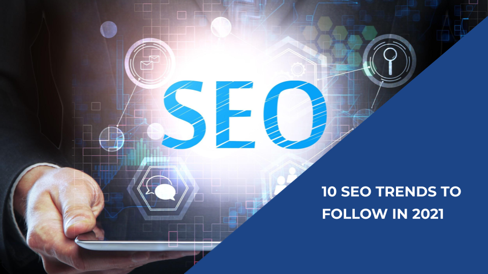 10 SEO Trends To Follow In 2021