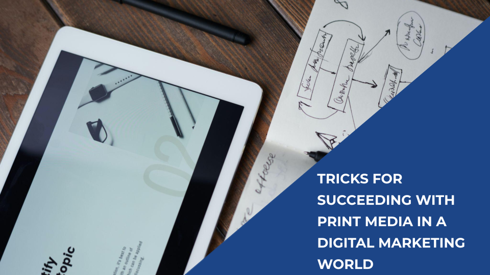 Tricks For Succeeding With Print Media In A Digital Marketing World - Featured Image