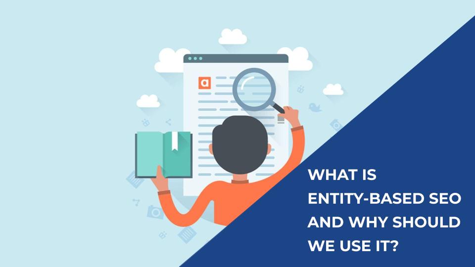 What is Entity-based SEO and Why Should We Use It? - Featured Image